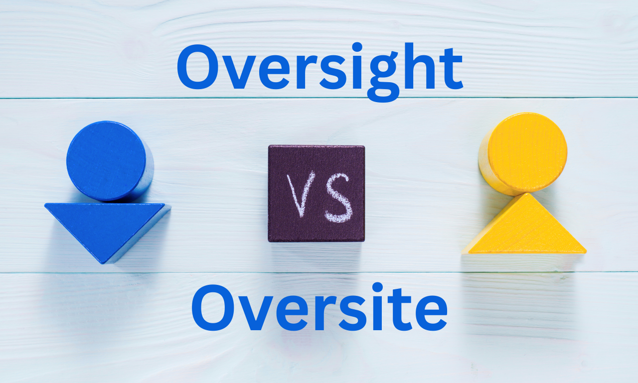 Oversight vs Oversite
