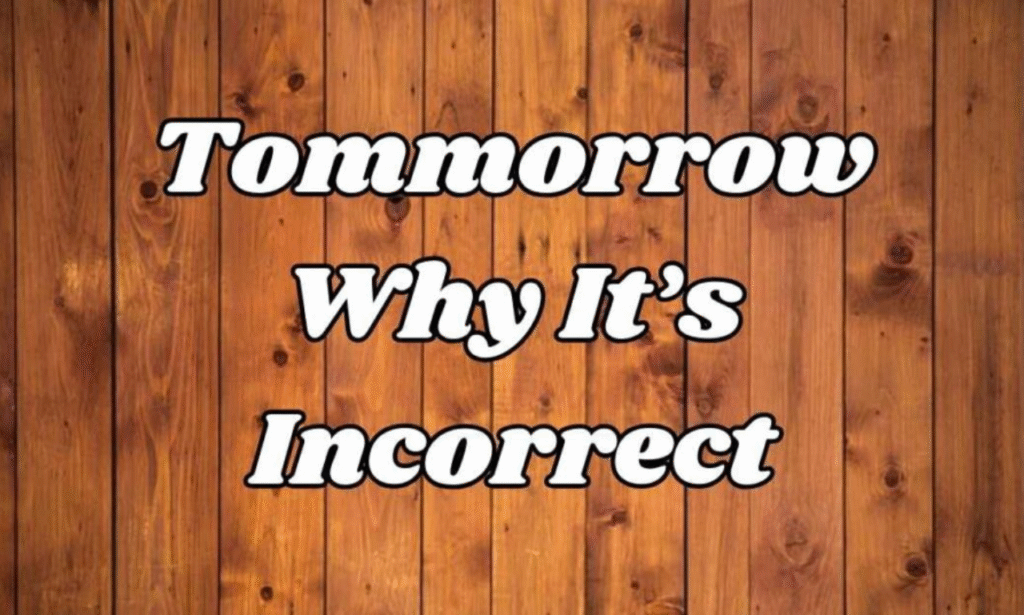 Tomorrow or Tommorrow